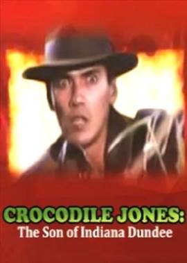 Crocodile Jones: The Son of Indiana Dundee