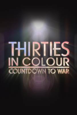 Thirties in Colour: Countdown to War