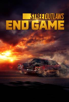Street Outlaws: End Game