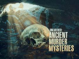 Unearthed: Ancient Murder Mysteries