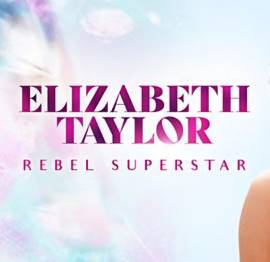 Elizabeth Taylor: Rebel Superstar