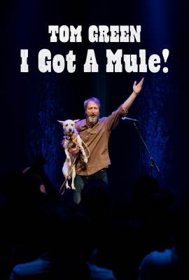 Tom Green: I Got A Mule!