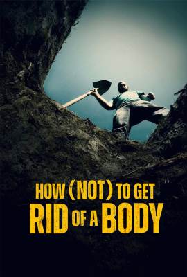 How (Not) to Get Rid of a Body