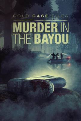 Cold Case Files: Murder in the Bayou